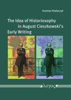 The Idea of Historiosophy in August Cieszkowski's Early Writing 3832553185 Book Cover