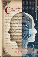Conversing with AI: A Handbook for Writers 1960808117 Book Cover