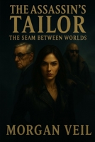 The Assassins Tailor - The Seam Between World B0FG6XJ5B4 Book Cover