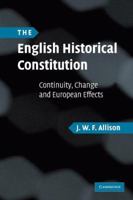 The English Historical Constitution: Continuity, Change and European Effects 0521702364 Book Cover