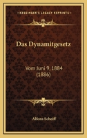 Das Dynamitgesetz: Vom Juni 9, 1884 (1886) 1167420659 Book Cover