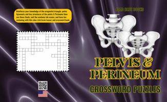 Pelvis & Perineum Crossword Puzzle Book: An Interactive Study Aid for Medical Students, Nursing Students & Healthcare Professionals 1972892258 Book Cover