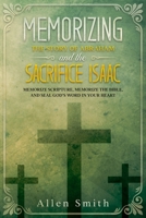 Memorizing the Story of Abraham and the Sacrifice Isaac: Memorize Scripture, Memorize the Bible, and Seal God’s Word in Your Heart 1952381762 Book Cover