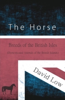 The Horse - Breeds of the British Isles (Domesticated Animals of the British Islands) 1473335957 Book Cover