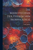 Die Mikrotechnik Der Thierischen Morphologie 1021732869 Book Cover