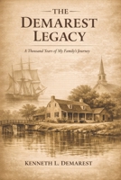 THE DEMAREST LEGACY: A Thousand Years of My Family’s Journey B0GYSPY9C6 Book Cover