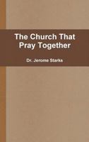 The Church That Pray Together 1300941448 Book Cover