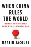 When China Rules the World: The End of the Western World and the Rise of the Middle Kingdom 0143118005 Book Cover