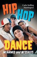 Hip Hop Dance: Meanings and Messages 0786429917 Book Cover