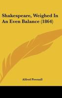 Shakespeare, Weighed In An Even Balance 110465458X Book Cover