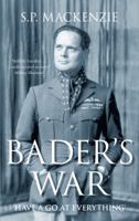 Bader's War: 'Have a Go at Everything' 1862274673 Book Cover