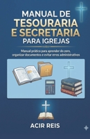 MANUAL DE TESOURARIA E SECRETARIA PARA IGREJAS: Manual prático para aprender do zero, organizar documentos e evitar erros administrativos (Portuguese Edition) B0HJJR3ZVZ Book Cover