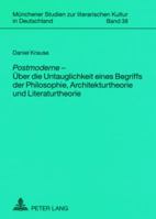 Postmoderne - Ueber Die Untauglichkeit Eines Begriffs Der Philosophie, Architekturtheorie Und Literaturtheorie 3631573839 Book Cover