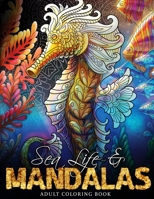 Sea Life & Mandalas: Sea Life Coloring Book for Adults B08R4FBB1R Book Cover