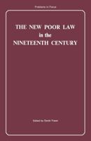 The New Poor Law in the nineteenth century 0333166566 Book Cover