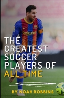 The greatest soccer players of all time: Sport’s legends: history, teams, games & goals B0B14J7JSD Book Cover