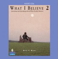 What I Believe 2: Listening and Speaking About What Really Matters 0131591932 Book Cover
