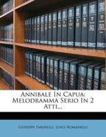 Annibale In Capua: Melodramma Serio In 2 Atti... 127484441X Book Cover