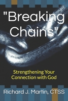 "Breaking Chains": Strengthening Your Connection with God B0DJFJP467 Book Cover