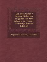 Las dos reinas: Drama hist�rico, original, en tres actos y en verso 0353836680 Book Cover