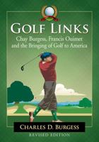 Golf Links: Chay Burgess, Francis Ouimet And The Bringing Of Golf To America 1579401058 Book Cover