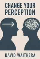 Change Your Perception B0FN2Z6MBQ Book Cover