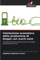 Valutazione economica della produzione di biogas con scarti suini (Italian Edition) 6208222419 Book Cover