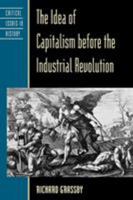 The Idea of Capitalism Before the Industrial Revolution 0847696332 Book Cover