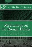 Meditations on the Roman Deities: A Guide for Modern Practitioners 1493631780 Book Cover