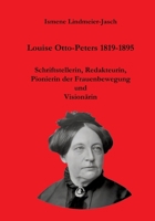 Louise Otto-Peters 1819-1895: Schriftstellerin, Redakteurin, Pionierin der Frauenbewegung und Visionärin (German Edition) 3384863348 Book Cover