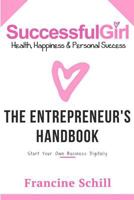 Successful Girl the Entrepreneurs Handbook: Start Your Own Business Digitally 1548516120 Book Cover