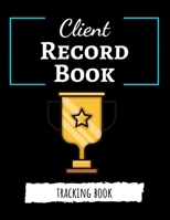 Client Record Book: Client Tracker / Profile Log Book / Tracking Book / Activity Log / Data Organizer 169231923X Book Cover