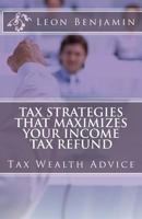 Tax Strategies That Maximizes Your Income Tax Refund 1539936236 Book Cover