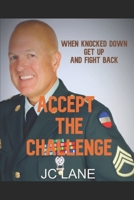 Accept the Challenge: When Knocked Down Get Up and Fight Back 1081720182 Book Cover