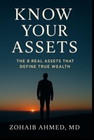 Know Your Assets: The 8 Real Assets That Define True Wealth B0FHHZFT2F Book Cover
