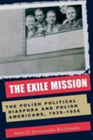 Exile Mission: Polish Political Diaspora & (Polish and Polish American Studies) 0821415271 Book Cover