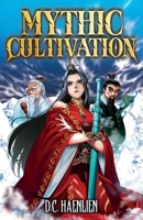 Mythic Cultivation: A Xianxia Progression Fantasy B0FL2PRV5F Book Cover