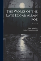 The Works of the Late Edgar Allan Poe; Volume 4 1022518976 Book Cover