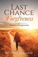 Last Chance Forgiveness: Lessons on Forgiveness B0GYGS3FWG Book Cover
