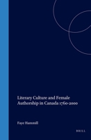 Literary Culture and Female Authorship in Canada, 1760-2000 (Cross/Cultures 63) (Cross/Cultures) 9042009152 Book Cover
