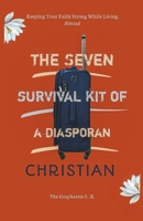 THE SEVEN SURVIVAL KIT OF A DIASPORAN CHRISTIAN: keeping Your Faith Strong While Living Abroad B0DW91GKZ2 Book Cover