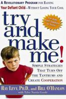 Try and Make Me!: Simple Strategies That Turn Off the Tantrums and Create Co-Operation 157954553X Book Cover