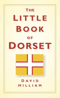 The Little Book of Dorset 0752457047 Book Cover