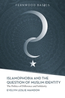 Islamophobia and the Question of Muslim Identity: The Politics of Difference and Solidarity 1552663396 Book Cover
