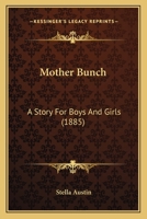 Mother Bunch: A Story for Boys and Girls 0548839743 Book Cover