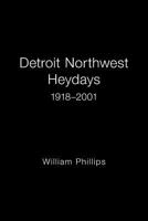 Detroit Northwest Heydays 1918-2001 1796010855 Book Cover