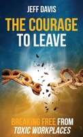 The Courage To Leave: Breaking Free From Toxic Workplaces B0FMZDWS2B Book Cover