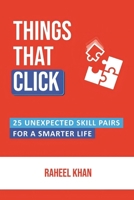 Things That Click: 25 unexpected skill pairs for a smarter life B0DZ72MSDP Book Cover