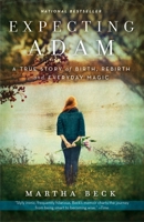 Expecting Adam: A True Story of Birth, Rebirth, and Everyday Magic 0425174484 Book Cover
