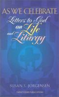 As We Celebrate: Letters to God on Life and Liturgy 1585951978 Book Cover